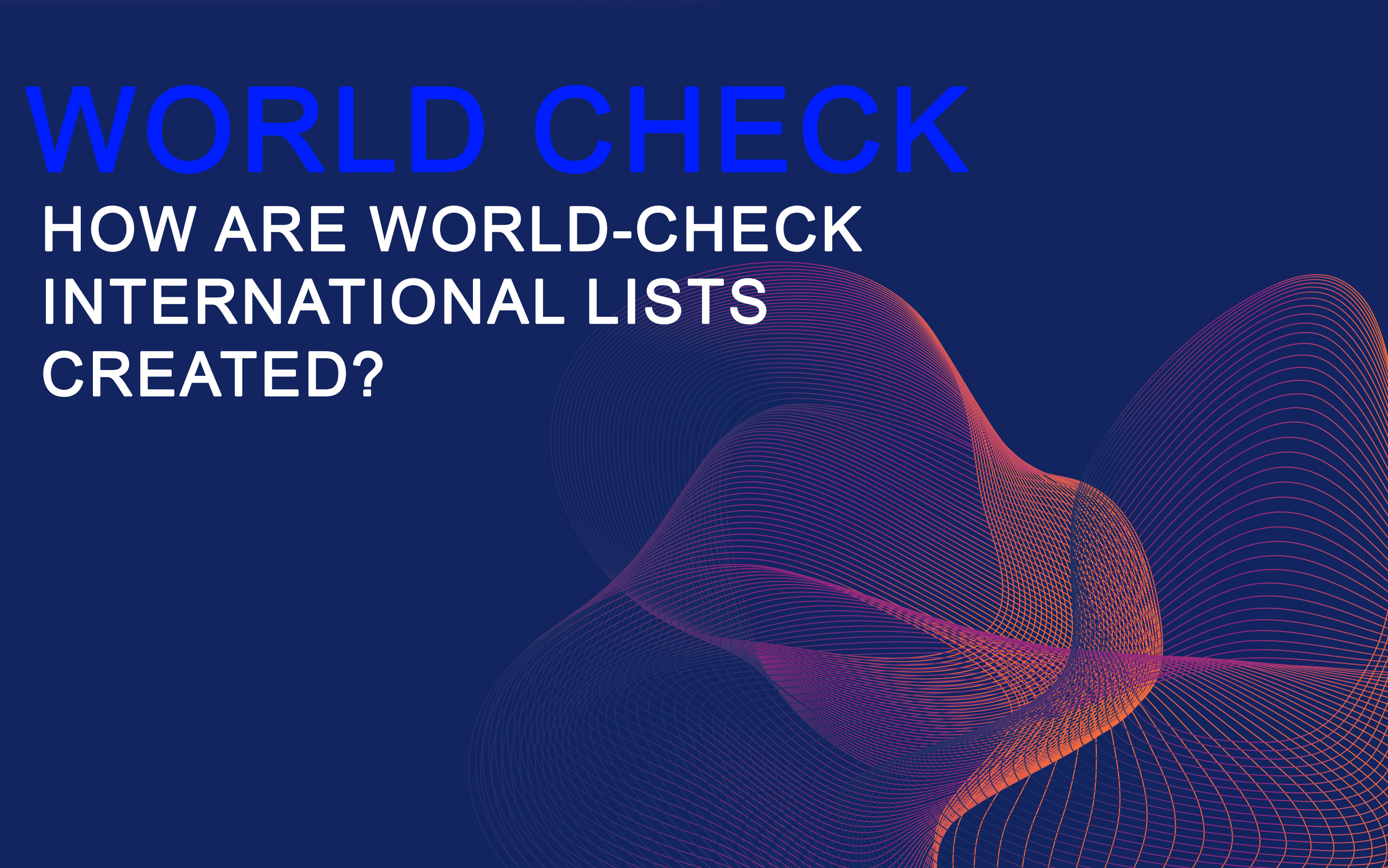 How Are World-Check International Lists Created?