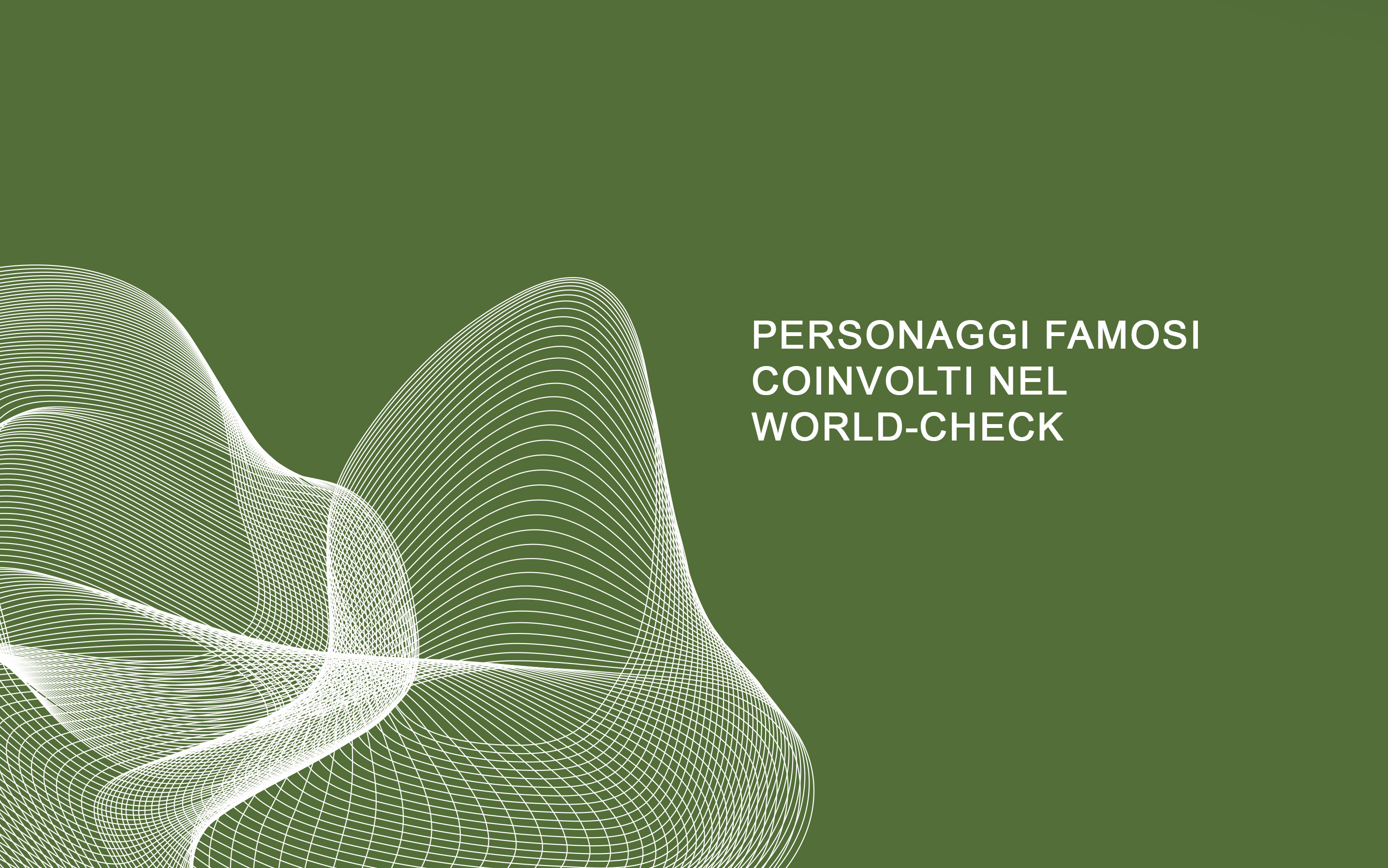 Personaggi famosi coinvolti nel World-Check dal 2016 al 2025 